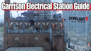 Dying Light 2 Garrison Electrical Station Guide [upl. by Thurman]