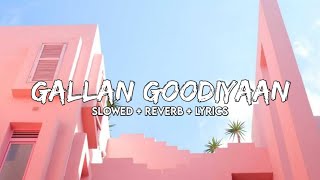 Gallan Goodiyaan SLOWED  REVERB [upl. by Crooks]