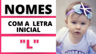 NOMES FEMININOS COM A LETRA INICIAL L 👧😍🥰 [upl. by Mallorie]