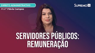 REMUNERAÇÃO DOS SERVIDORES PÚBLICOS  Profª Flávia Campos [upl. by Oeak]