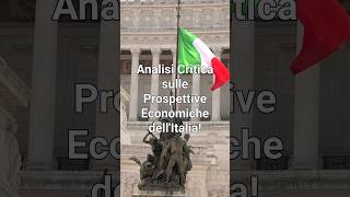 ANALISI CRITICA sulle Prospettive ECONOMICHE dellITALIA shorts [upl. by Yhtomit]