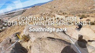 FONTANA DH COURSE 2018 KMC Winter Series Rnd 1 Southridge park CA USA [upl. by Nilerual141]