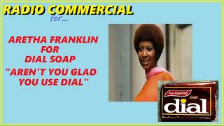 RADIO COMMERCIAL  ARETHA FRANKLIN FOR DIAL SOAP quotARENT YOU GLAD YOU USE DIALquot [upl. by Yerg508]