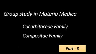 Cucurbitaceae FamilyCompositae FamilyGroup study in Materia MedicaPart  3 [upl. by Sutsugua]