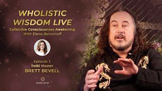 Wholistic Wisdom Live with Elena Bensonoff  Episode 1 Brett Bevell [upl. by Hilbert528]