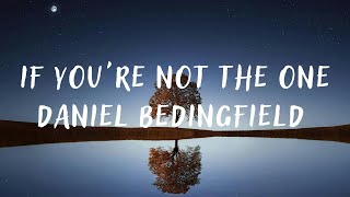 Daniel Bedingfield  If Youre Not The One lyrics [upl. by Rehpotsirc]