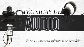 TÉCNICAS DE ÁUDIO  Parte 1 Captação Microfones e Acessórios [upl. by Fedak]