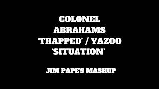 COLONEL ABRAHAMS TRAPPED  YAZOO SITUATION JIM PAPES MASH UP [upl. by Arriet707]