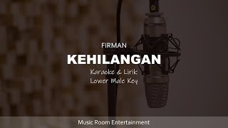 FIRMAN  KEHILANGAN  KARAOKE amp LIRIK LOWER MALE KEY [upl. by Narej559]