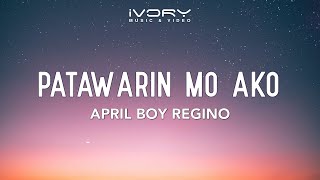 April Boy Regino  Patawarin Mo Ako Official Lyric Video [upl. by Airdnola]