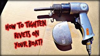 How to Tighten Rivets on a Boat [upl. by Rengaw921]