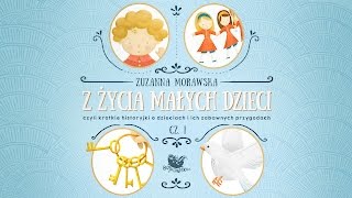 Z ŻYCIA MAŁYCH DZIECI CZ 1 – Bajkowisko  bajki dla dzieci – słuchowisko audiobook [upl. by Ynavoeg461]