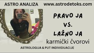 KARMIČKI ČVOROVI PRAVO JA vs LAŽNO JA ASTROLOGIJA amp PUT INDIVIDUACIJE karmička astro analiza [upl. by Norrabal717]