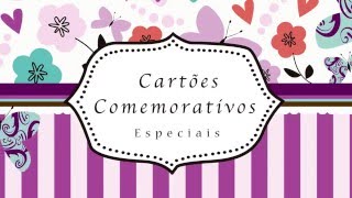 Cartões Comemorativos Especiais [upl. by Reichert]