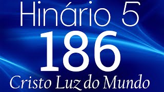 HINO 186 CCB  Cristo Luz do Mundo  HINÁRIO 5 COM LETRAS [upl. by Einahpad]