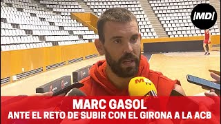 El Bàsquet Girona de Marc Gasol intentará ascender a la Liga Endesa [upl. by Nesyt360]