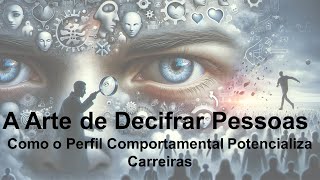 PALESTRA GRATUITA A ARTE DE DECIFRAR PESSOAS  Como o Perfil Comportamental Potencializa Carreiras [upl. by Nilya302]