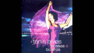 Tania Alves  Bossas e Boleros  CD Completo Full Album [upl. by Yhtir336]