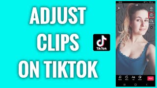 How To Adjust Clips On TikTok [upl. by Gelman197]