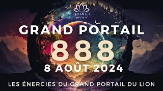 ✨ 888 Les énergies du plus GRAND PORTAIL énergétique  Vibrer lABONDANCE INFINIE  8 Août 2024 [upl. by Nesyt]