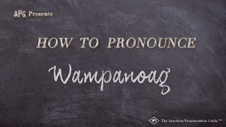 How to Pronounce Wampanoag Real Life Examples [upl. by Nyroc511]