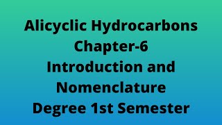 Alicyclic hydrocarbons Chapter 6Introduction Nomenclature Degree 1st Semester [upl. by Lacefield]