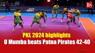 PKL 2024 highlights  U Mumba beats Patna Pirates 4240  Pro kabaddi league 2024 [upl. by Aivilo438]