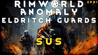 Being suspicious of strangers is going to serve us quite well  RimWorld Eldritch Guards EP31 [upl. by Euqitsym568]