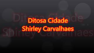 Shirley Carvalhaes Ditosa Cidade 2 Tons Abaixo Playback Legendado [upl. by Mayrim815]