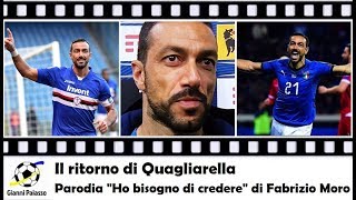 Il ritorno di Quagliarella  PARODIA quotHO BISOGNO DI CREDEREquot DI FABRIZIO MORO [upl. by Breger]