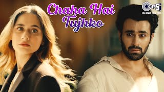 Chaha Hai Tujhko  Sad Love Song  Pearl V Puri  Sanjeeda Shaikh  New Version Heartbroken Hit [upl. by Eentruok]