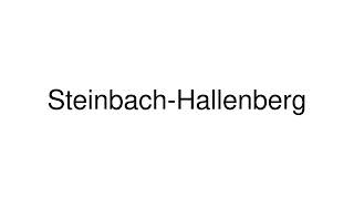 How to Pronounce SteinbachHallenberg Germany [upl. by Roxanne7]