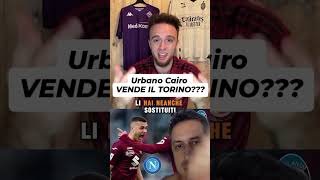 Urbano Cairo pronto a vendere il Torino torino calcio cairo seriea notizie [upl. by Franklin]