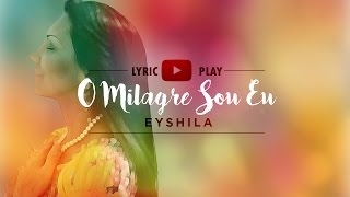 Eyshila  O Milagre Sou Eu Lyric Play [upl. by Teews]