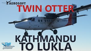 MSFS Aerosoft Twin Otter  Kathmandu to Lukla with VATSIM Velocity [upl. by Clausen]