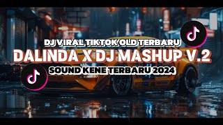 DJ DALINDA X DJ MASHUP V2  DJ VIRAL TIKTOK 2024 OLD  SOUND KENE CANDU [upl. by Springer]