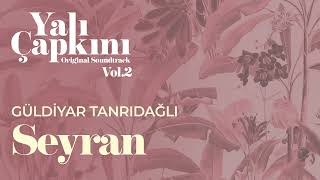 Seyran Yalı Çapkını Original Soundtrack Vol2  Güldiyar Tanrıdağlı [upl. by Enyawud]