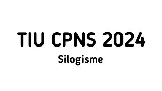 TIU CPNS 2024  SILOGISME [upl. by Nakah]