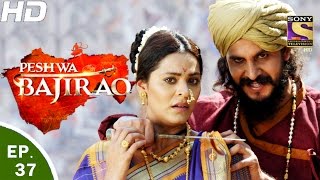 Peshwa Bajirao  पेशवा बाजीराव  Ep 37  14th Mar 2017 [upl. by Ahsenad]