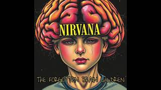 Nirvana  The Forgotten Brain Children AI Creation [upl. by Yarezed521]