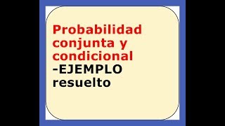 Ejercicio resuelto probabilidad conjunta condicional bayes 1 [upl. by Herrera]