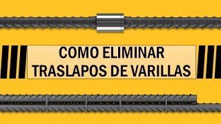 COMO ELIMINAR LOS TRASLAPOS EN VARILLAS de refuerzo  Conectores [upl. by Diandra942]