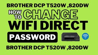 How to change wifi direct password in Brother Dcp T520wT 820Dw brotherprinterrepair [upl. by Nabois]