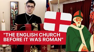 quotThe English Church Before It Was Romanquot How Orthodox Anglicanism is an Ancient and Patristic Faith [upl. by Seditsira]