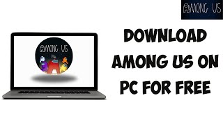 How To Download Among Us On PC For FREE 2024 [upl. by Nabatse]