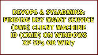 Finding Key Mgmt Service KMS Client Machine ID CMID on Windows XP SP3 or Win7 [upl. by Elrahc]