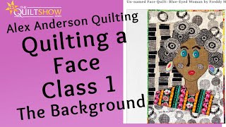 Alex Anderson Quilting  Faces Quilt Class 1  The Background [upl. by Zelde]