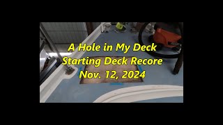 A Hole in my Deck  Starting Deck Recore  Nov 12 2024 [upl. by Adnawot548]