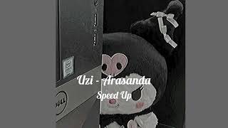 Uzi  Arasanda Speed Up [upl. by Nylle]