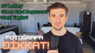 DV Lottery Green Card Başvurusu Nasıl Yapılır  Başvuru Fotoğrafına Dikkat [upl. by Nnoved]